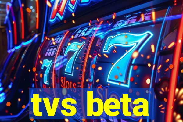 tvs beta